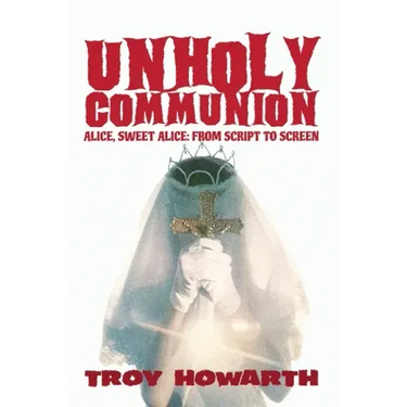 Unholy Communion (hardback): Alice, Sweet Alice, from script to screen