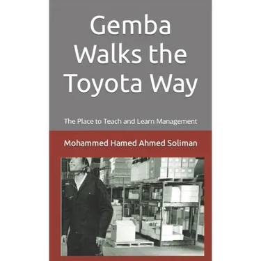 Gemba Walks the Toyota Way: The Place to Teach and Learn Management