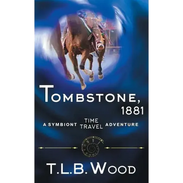 Tombstone, 1881 (The Symbiont Time Travel Adventures Series, Book 2)