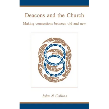 Deacons and the Church: Making Connections Between Old and New