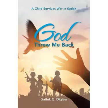 God Threw Me Back: A Child Survives War in Sudan