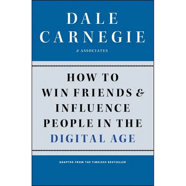 How to Win Friends and Influence People in the Digital Age