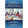 Creating School Partnerships that Work: A Guide for Practice and Research (HC)