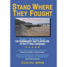 Stand Where They Fought: 150 Battlefields of the 77-Day Normandy Campaign