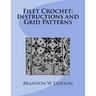 Filet Crochet: Instructions and Grid Patterns
