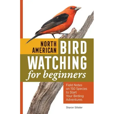 North American Bird Watching for Beginners: Field Notes on 150 Species to Start Your Birding Adventures