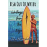 Fish Out of Water: Writings from the Edge