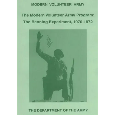 The Modern Volunteer Army Program: The Benning Experiment, 1970-1972
