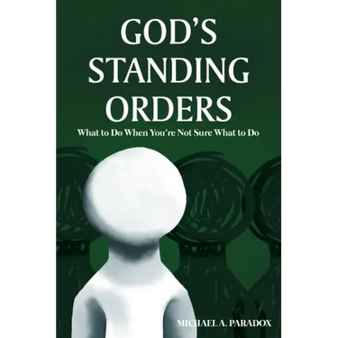 God's Standing Orders: What to Do When You're Not Sure What to Do