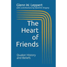 The Heart of Friends: Quaker History and Beliefs