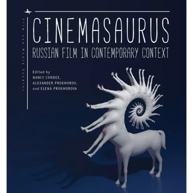 Cinemasaurus: Russian Film in Contemporary Context