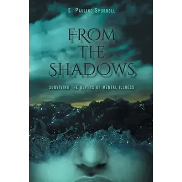 From The Shadows: Surviving the Depths of Mental Illness