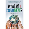 What Am I Doing Here?: A Homosapien User Guide For Decision Making