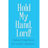 Hold My Hand, Lord!: My Journey Through Cancers