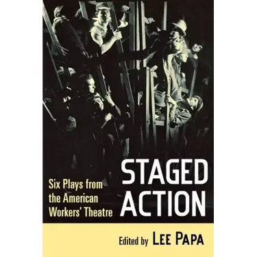 Staged Action: Six Plays from the American Workers' Theatre