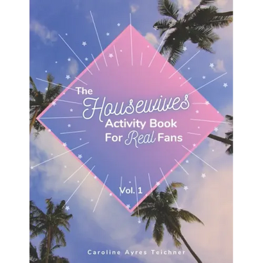 The Housewives Activity Book for Real Fans: Vol. 1