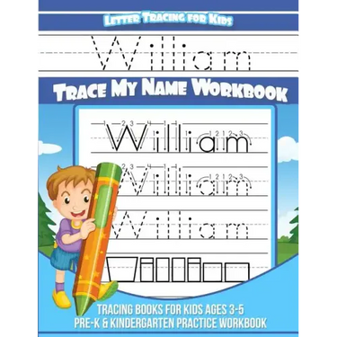 Letter Tracing For Kids William Trace My Name Workbook: Tracing Books for Kids Ages 3-5 Pre-K & Kindergarten Practice Workbook