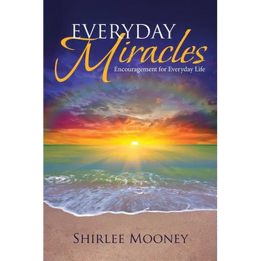 Everyday Miracles: Encouragement for Everyday Life