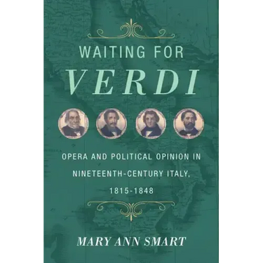 Waiting for Verdi: Opera and Political Opinion in Nineteenth-Century Italy, 1815-1848
