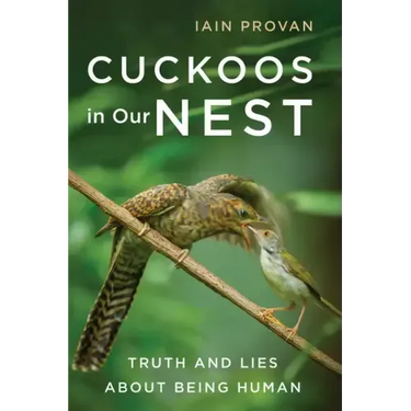 Cuckoos in Our Nest: Truth and Lies about Being Human