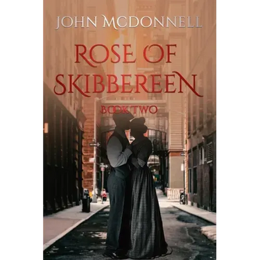 Rose Of Skibbereen Book Two: An Irish American Historical Romance Novel