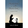 Praying is Worth Praying: Sayings on Prayer