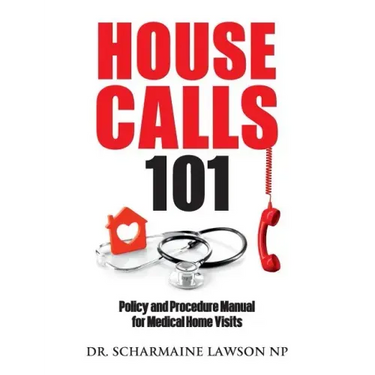 Housecalls 101: Policy and Procedure Manual for Medical Home Visits