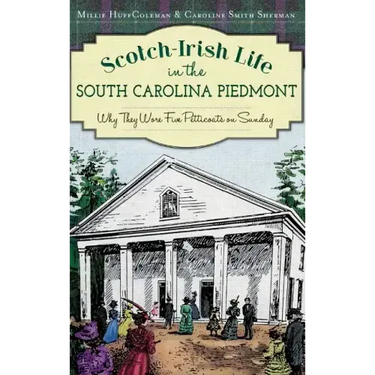 Scotch-Irish Life in the South Carolina Piedmont: Why They Wore Five Petticoats on Sunday