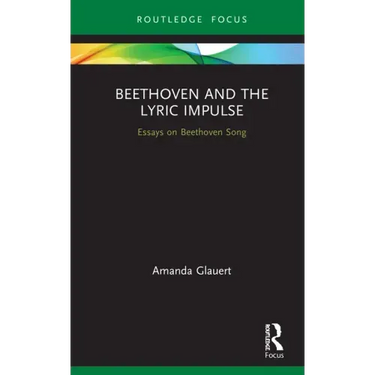 Beethoven and the Lyric Impulse: Essays on Beethoven Song