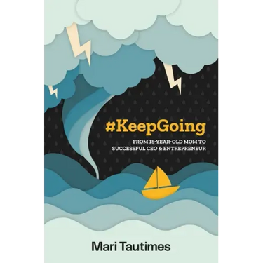 #Keepgoing: From 15 Year-Old Mom to Successful CEO & Entrepreneur