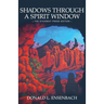 Shadows Through a Spirit Window: The Stairway Press Edition
