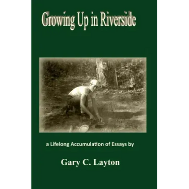 Growing Up in Riverside: a LIfelong Accumulation of Essays