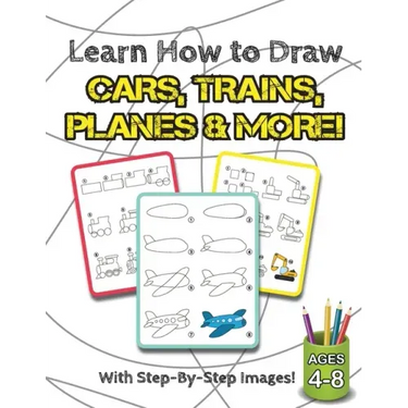 Learn How to Draw Cars, Trains, Planes & More!: (Ages 4-8) Step-By-Step Drawing Activity Book for Kids (How to Draw Book)