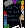 Guitar Pedal Basics: Your guide to getting into pedals while saving time, frustration, and money.