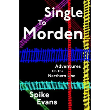 Single To Morden: Adventures On The Northern Line