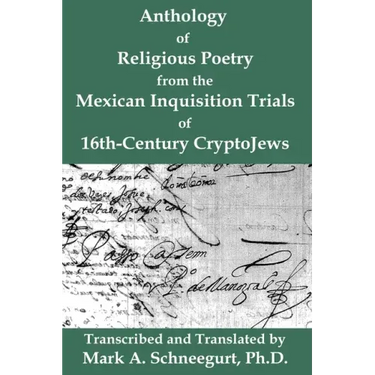 Anthology of Religious Poetry from the Mexican Inquisition Trials of 16th-Century CryptoJews