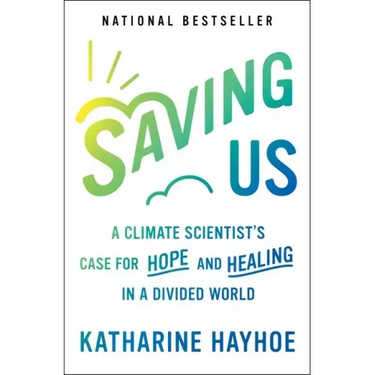 Saving Us: A Climate Scientist's Case for Hope and Healing in a Divided World