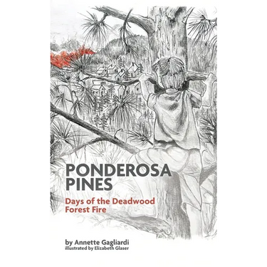 Ponderosa Pines: Days of the Deadwood Forest Fire