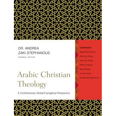 Arabic Christian Theology: A Contemporary Global Evangelical Perspective