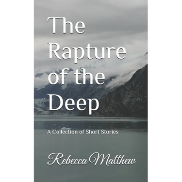The Rapture of the Deep: A Collection of Short Stories