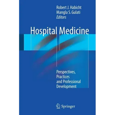 Hospital Medicine: Perspectives, Practices and Professional Development