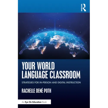 Your World Language Classroom: Strategies for In-Person and Digital Instruction