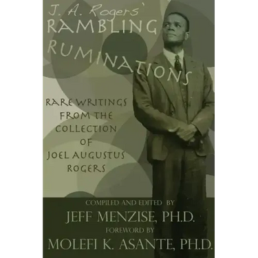 J. A. Rogers' Rambling Ruminations: Rare Writings from the Collection of Joel Augustus Rogers