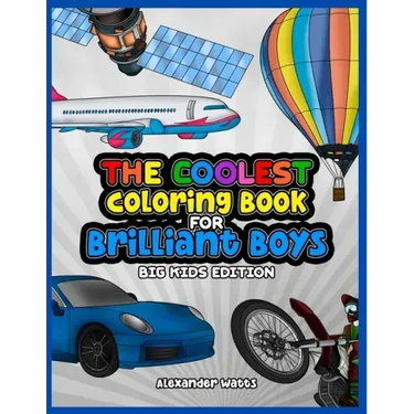 The Coolest Coloring Book for Brilliant Boys: Big Kids Edition Aged 6-12