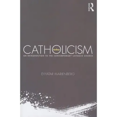 Catholicism Today: An Introduction to the Contemporary Catholic Church