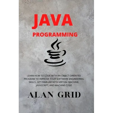 Java Programmming: Learn How to Code with an Object-Oriented Program to Improve Your Software Engineering Skills. Get Familiar with Virtu