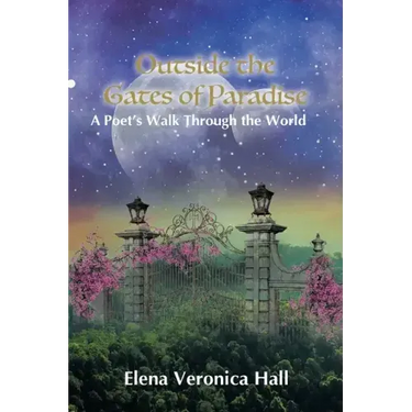 Outside the Gates of Paradise: A Poet's Walk Through the World