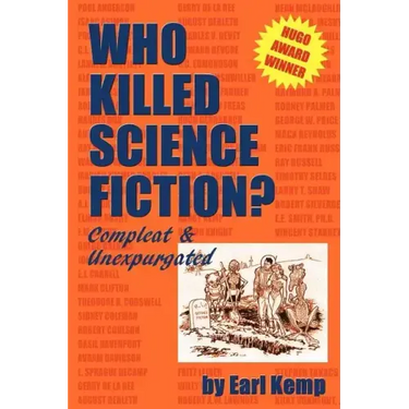 Who Killed Science Fiction?: Compleat & Unexpurgated