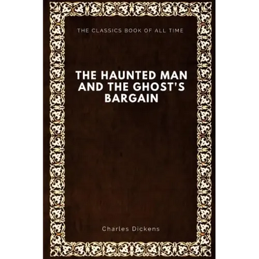 The Haunted Man and the Ghost's Bargain