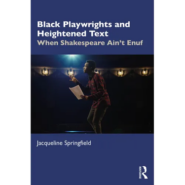 Black Playwrights and Heightened Text: When Shakespeare Ain't Enuf